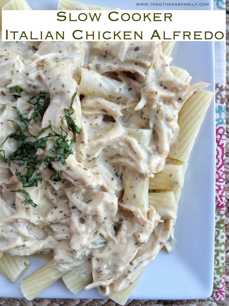 Slow Cooker Italian Chicken Alfredo Together as Family